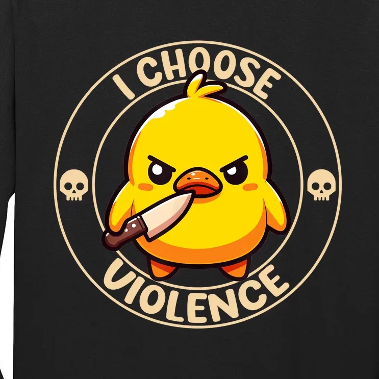 I Choose Violence Duck Tall Long Sleeve T-Shirt