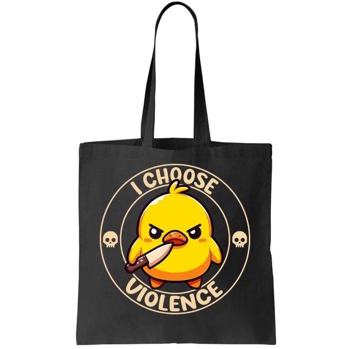 I Choose Violence Duck Tote Bag