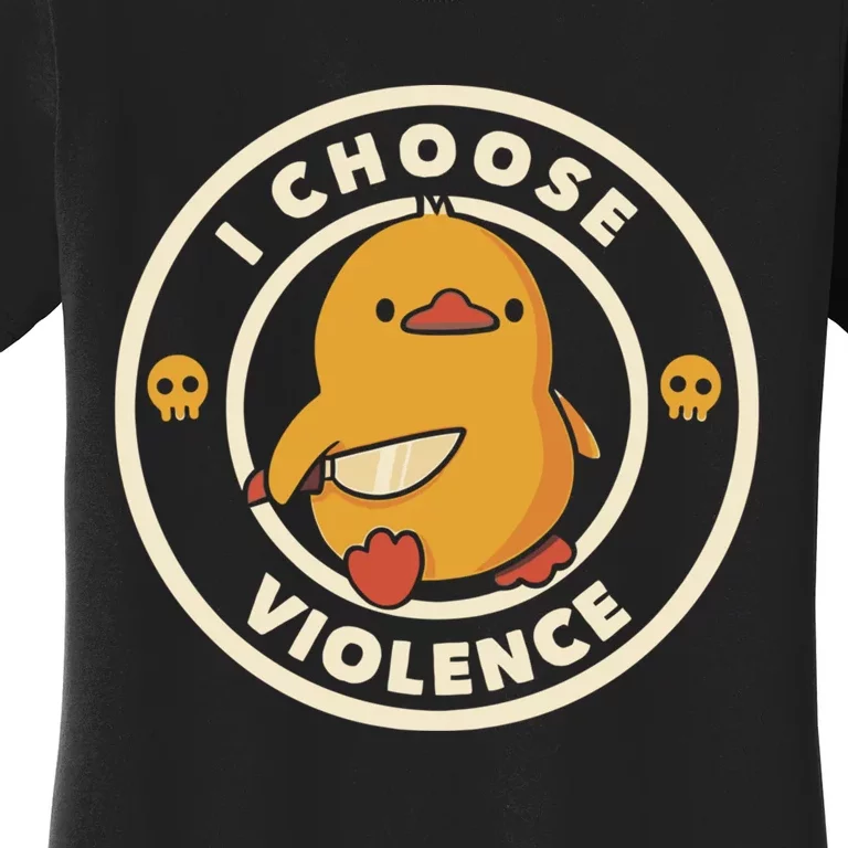 I Choose Violence Funny Duck Women's T-Shirt