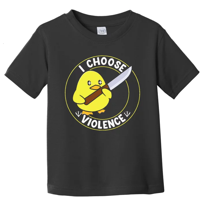 I Choose Violence. Duck Funny And Cool Toddler T-Shirt