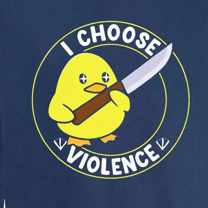 I Choose Violence. Duck Funny And Cool Garment-Dyed Sweatshirt