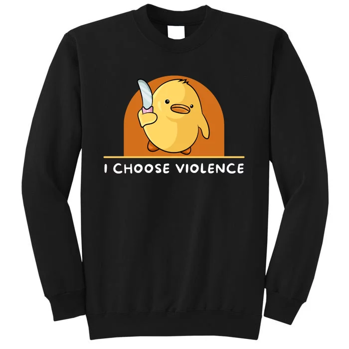 I Choose Violence Funny Duck With Knife Tall Sweatshirt