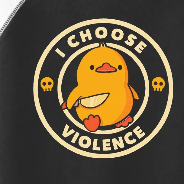 I Choose Violence Duck Toddler Fine Jersey T-Shirt