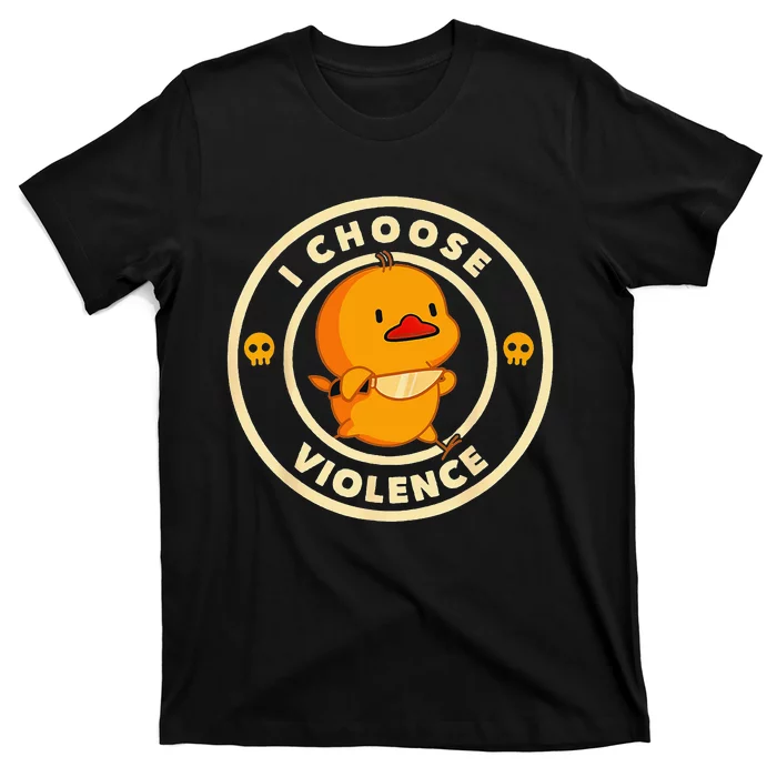 I Choose Violence Funny Duck Lover Sarcasm Humor T-Shirt