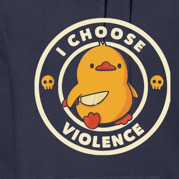 I Choose Violent Funny Duck Premium Hoodie