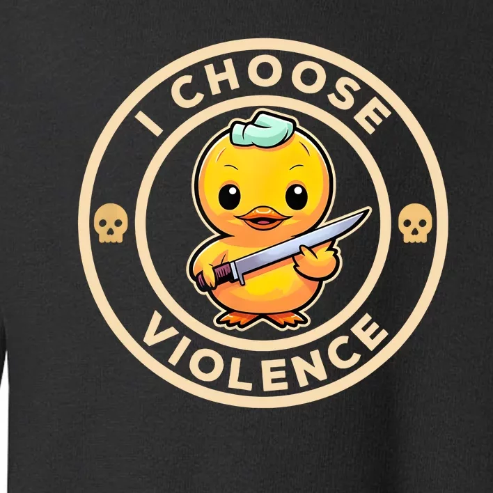 I Choose Violence Funny Cute Duck Holding Knife Toddler Sweatshirt