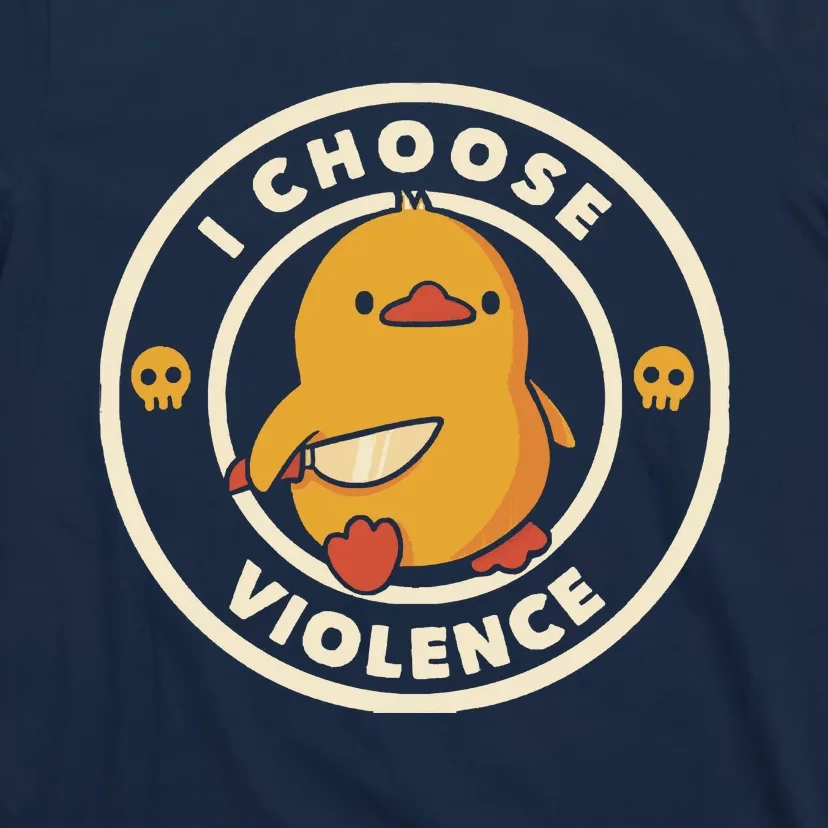 I Choose Violence Funny Duck By Tobe Fonseca T-Shirt