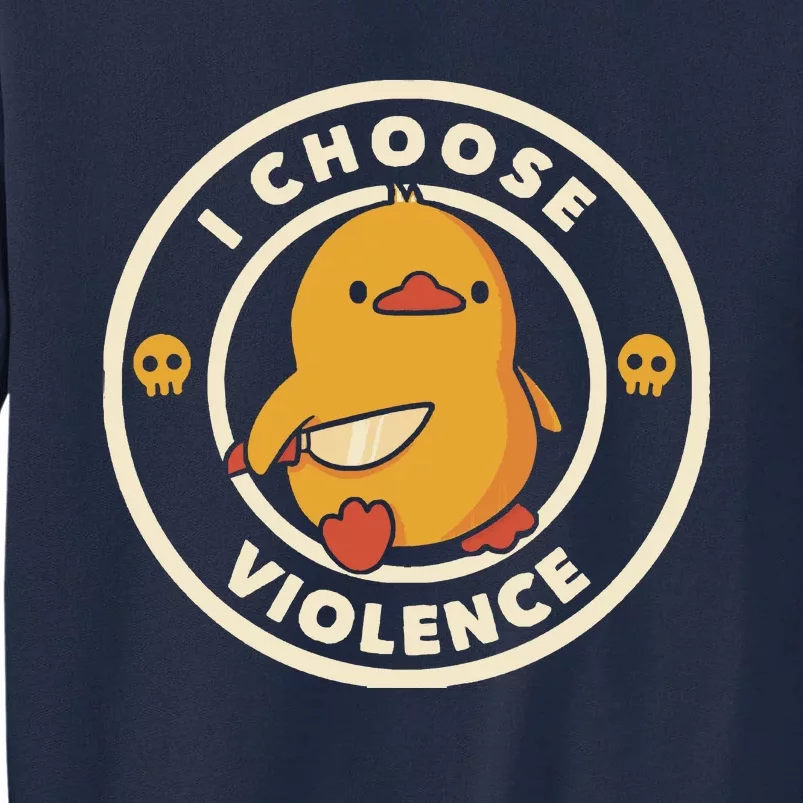 I Choose Violence Funny Duck By Tobe Fonseca Tall Sweatshirt