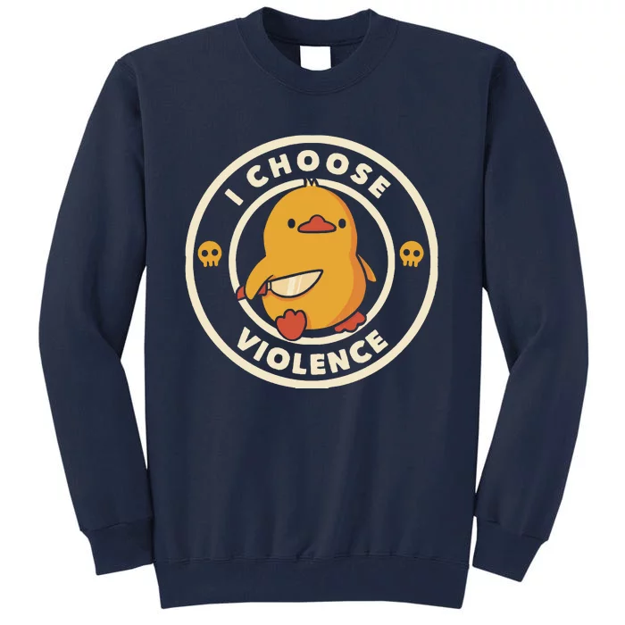 I Choose Violence Funny Duck By Tobe Fonseca Tall Sweatshirt