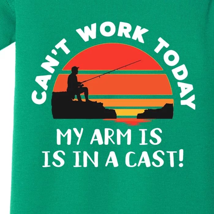 I Cant Work Today My Arm Is In A Cast Sunset Fishing Joke Baby Bodysuit