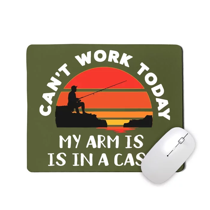 I Cant Work Today My Arm Is In A Cast Sunset Fishing Joke Mousepad