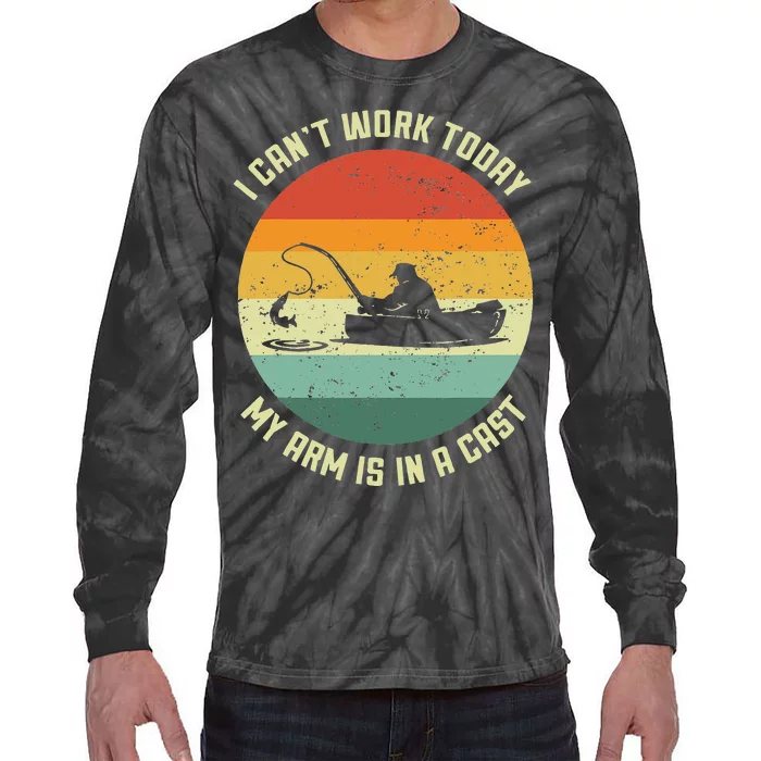 I Cant Work Today My Arm Is In A Cast Fishing Fathers Day Tie-Dye Long Sleeve Shirt