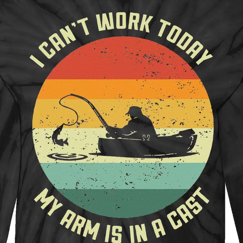 I Cant Work Today My Arm Is In A Cast Fishing Fathers Day Tie-Dye Long Sleeve Shirt