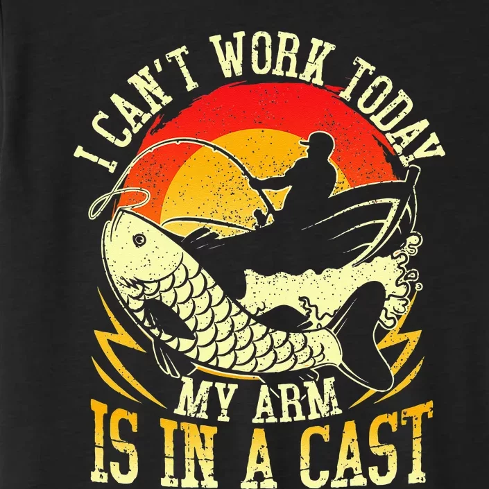 I Cant Work Today My Arm Is In A Cast Fishing Fathers Day ChromaSoft Performance T-Shirt