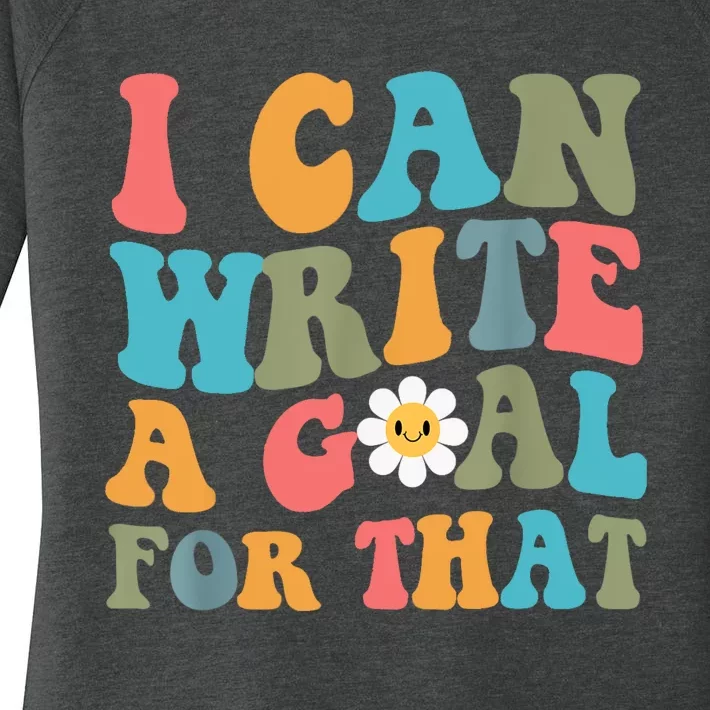 I Can Write A Goal For That Women's Perfect Tri Tunic Long Sleeve Shirt