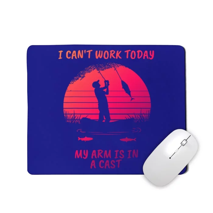 I CanT Work Today My Arm Is In A Cast FatherS Day Funny Great Gift Mousepad