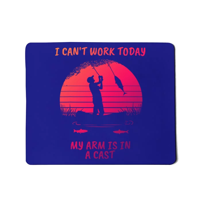 I CanT Work Today My Arm Is In A Cast FatherS Day Funny Great Gift Mousepad