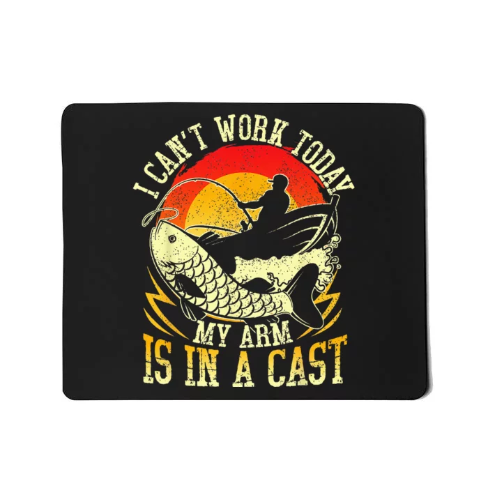 I Cant Work Today My Arm Is In A Cast Fishing Fathers Day Mousepad