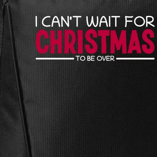 I CanT Wait For Christmas Sarcastic I Hate Christmas Meaningful Gift City Backpack