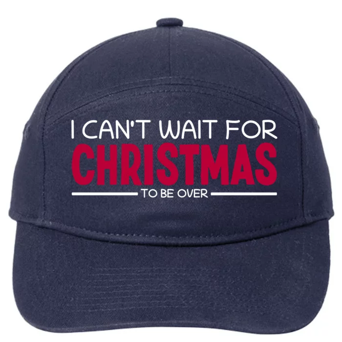 I CanT Wait For Christmas Sarcastic I Hate Christmas Meaningful Gift 7-Panel Snapback Hat