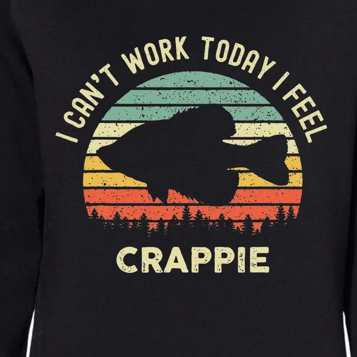 I Cant Work Today I Feel Crappie Retro Funny Fishing Womens California Wash Sweatshirt