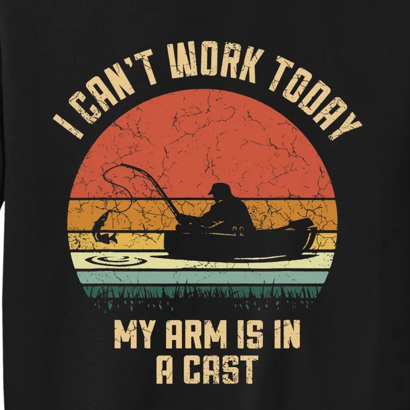 I Can't Work Today My Arm Is In A Cast Fishing Fathers Day Sweatshirt