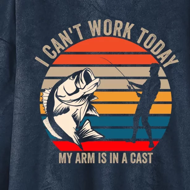 I Cant Work Today My Arm Is In A Cast Fish Funny Fisher Gift Hooded Wearable Blanket