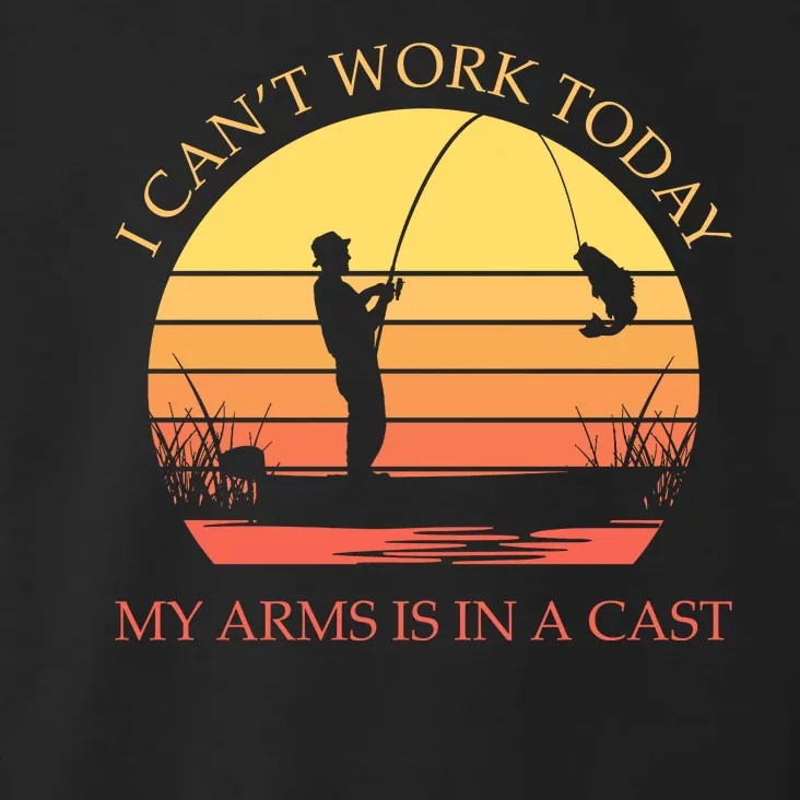 I Can't Work Today My Arms Is In A Cast Funny Fishing Toddler Hoodie