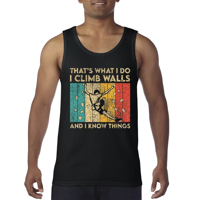 I Climb Walls And I Know Things Funny Rock Climbing Boulder Tank Top