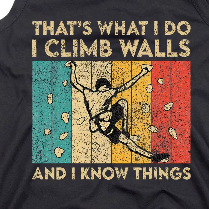 I Climb Walls And I Know Things Funny Rock Climbing Boulder Tank Top