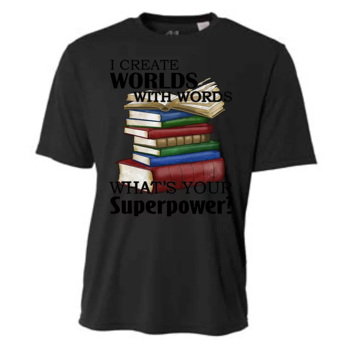 I Create Worlds With Words Writer Author Novelist Funny Gift Cooling Performance Crew T-Shirt