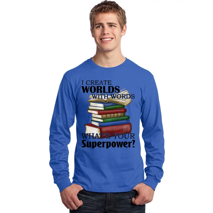 I Create Worlds With Words Writer Author Novelist Funny Gift Tall Long Sleeve T-Shirt