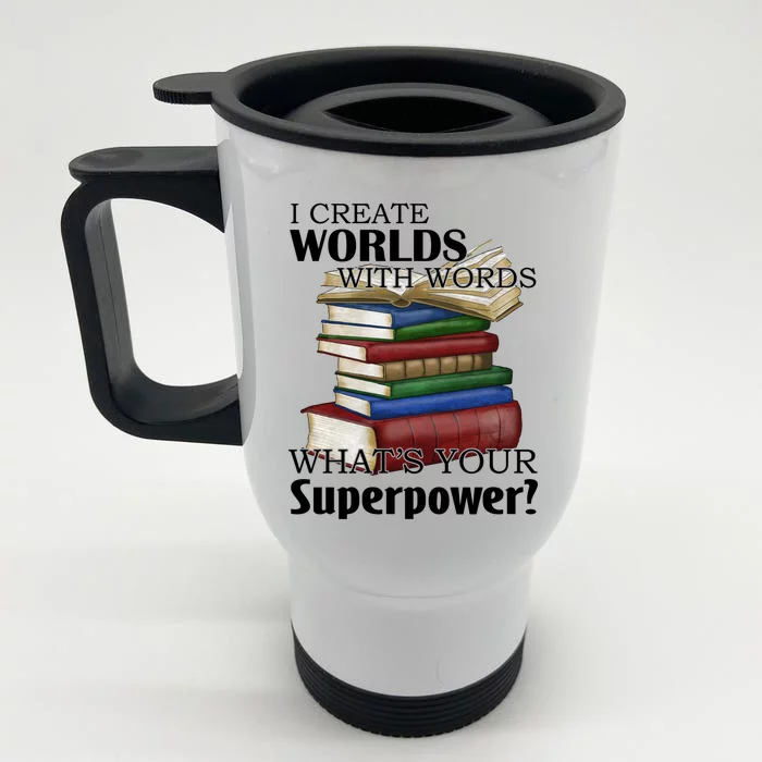 I Create Worlds With Words Writer Author Novelist Funny Gift Front & Back Stainless Steel Travel Mug