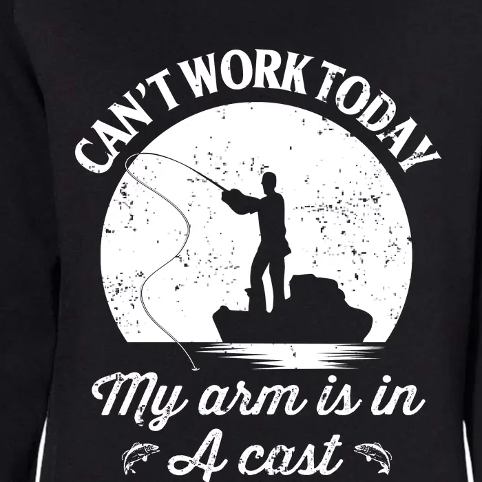 I Cant Work Today My Arm Is In A Cast Funny Fishing Womens California Wash Sweatshirt