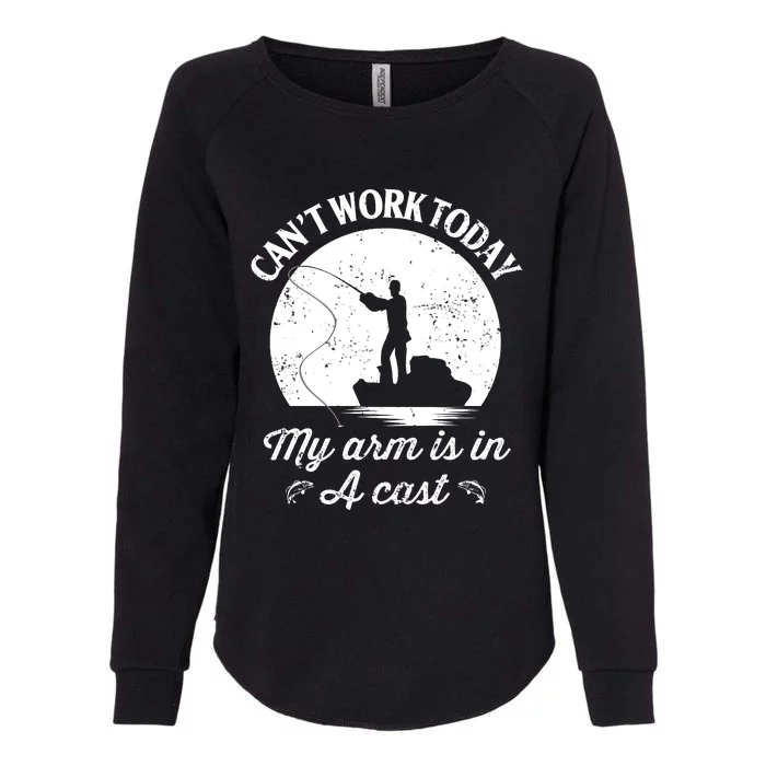 I Cant Work Today My Arm Is In A Cast Funny Fishing Womens California Wash Sweatshirt