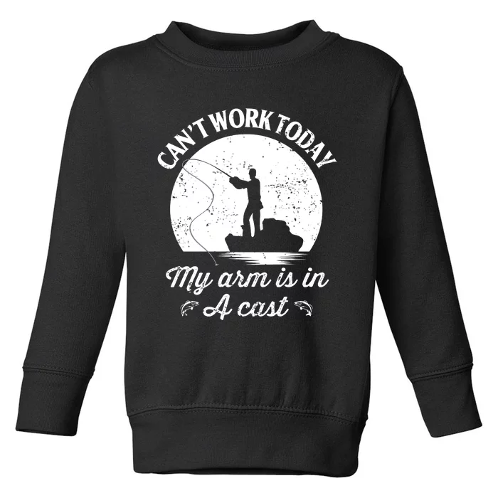 I Cant Work Today My Arm Is In A Cast Funny Fishing Toddler Sweatshirt