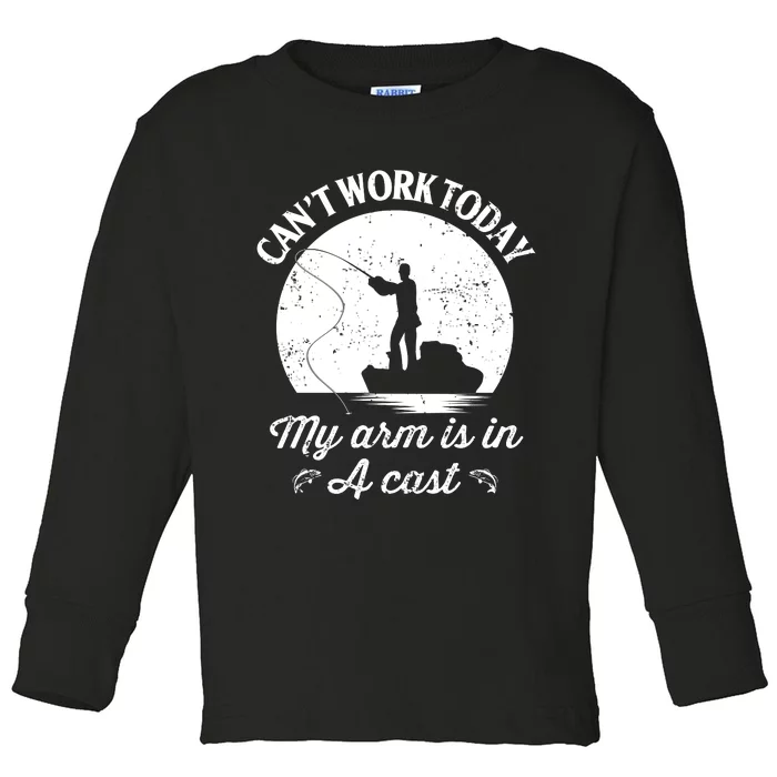 I Cant Work Today My Arm Is In A Cast Funny Fishing Toddler Long Sleeve Shirt