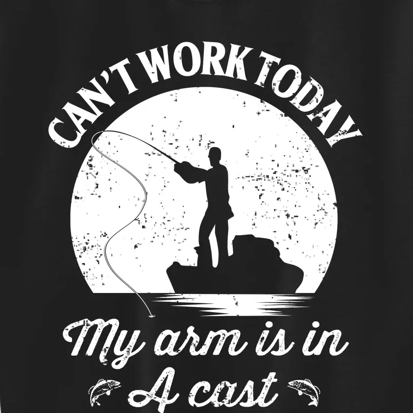 I Cant Work Today My Arm Is In A Cast Funny Fishing Kids Sweatshirt