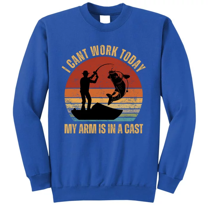 I Cant Work Today My Arm Is In A Cast Fishing Vintage Tall Sweatshirt