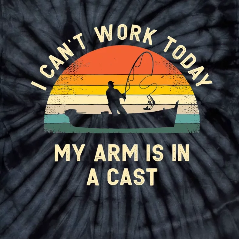 I Can't Work Today My Arm Is in Cast Fisherman Funny Fishing Tie-Dye T-Shirt