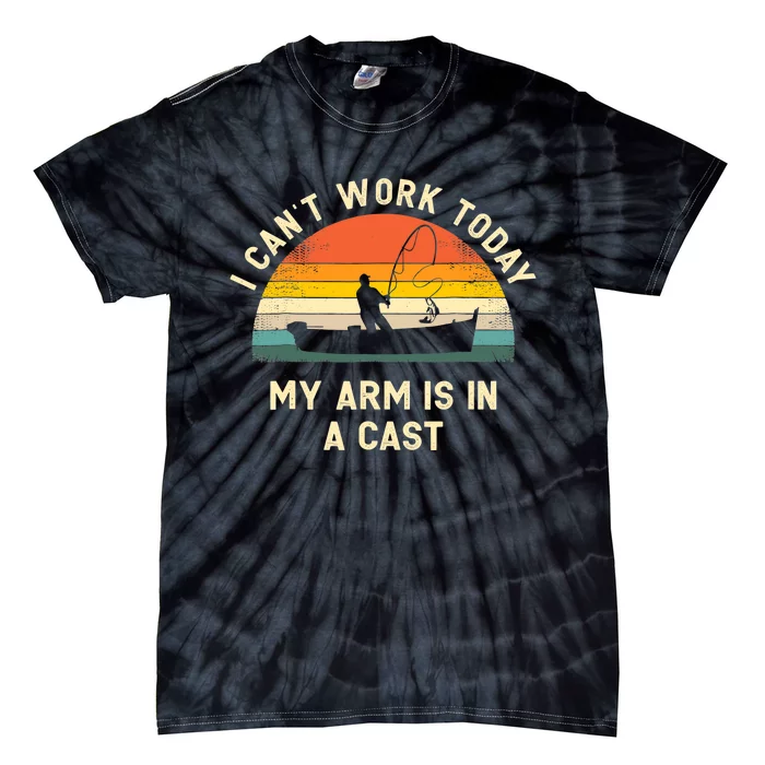 I Can't Work Today My Arm Is in Cast Fisherman Funny Fishing Tie-Dye T-Shirt