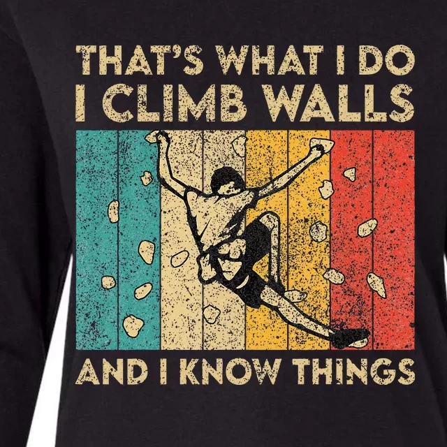 I Climb Walls And I Know Things Funny Rock Climbing Boulder Womens Cotton Relaxed Long Sleeve T-Shirt