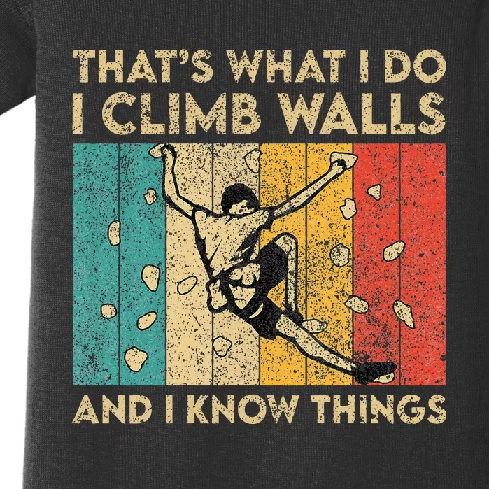 I Climb Walls And I Know Things Funny Rock Climbing Boulder Baby Bodysuit