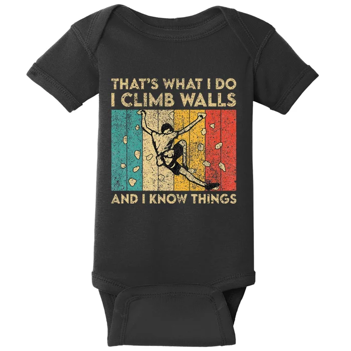 I Climb Walls And I Know Things Funny Rock Climbing Boulder Baby Bodysuit