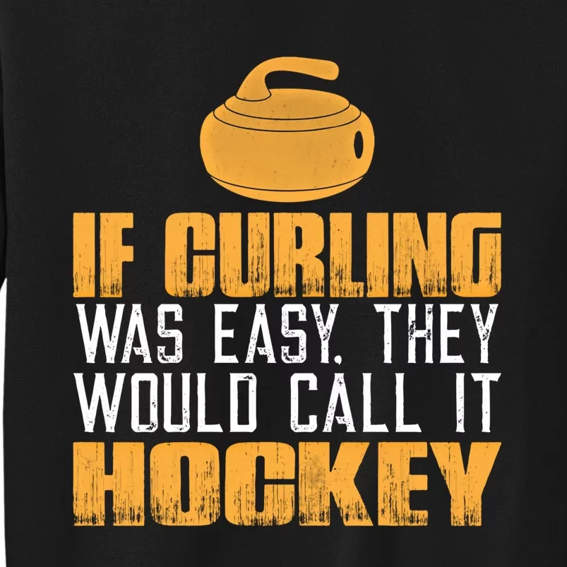 If Curling Was Easy They Would Call It Hockey Funny Curling Gift Sweatshirt