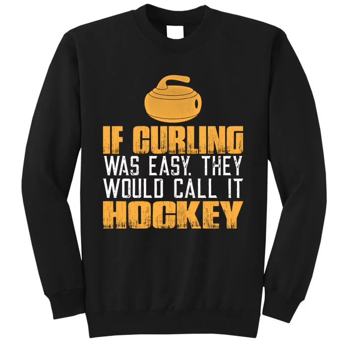 If Curling Was Easy They Would Call It Hockey Funny Curling Gift Sweatshirt