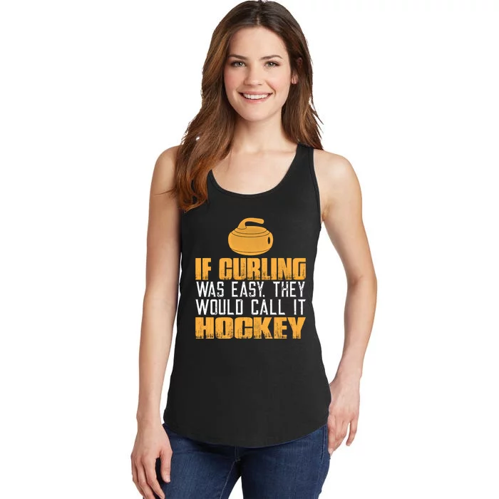 If Curling Was Easy They Would Call It Hockey Funny Curling Gift Ladies Essential Tank