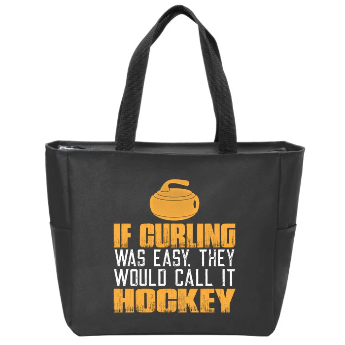 If Curling Was Easy They Would Call It Hockey Funny Curling Gift Zip Tote Bag