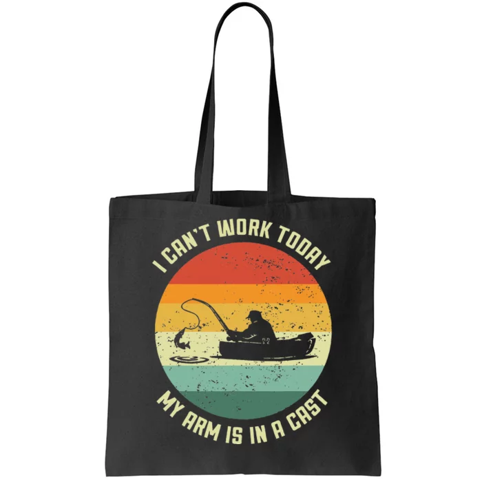 I Can't Work Today My Arm Is In A Cast Fishing Fathers Day Tote Bag