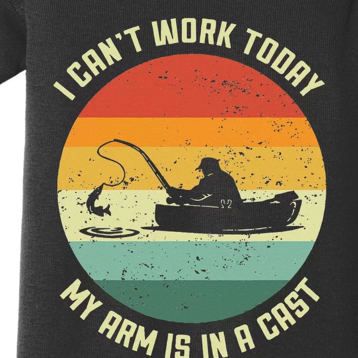 I Can't Work Today My Arm Is In A Cast Fishing Fathers Day Baby Bodysuit